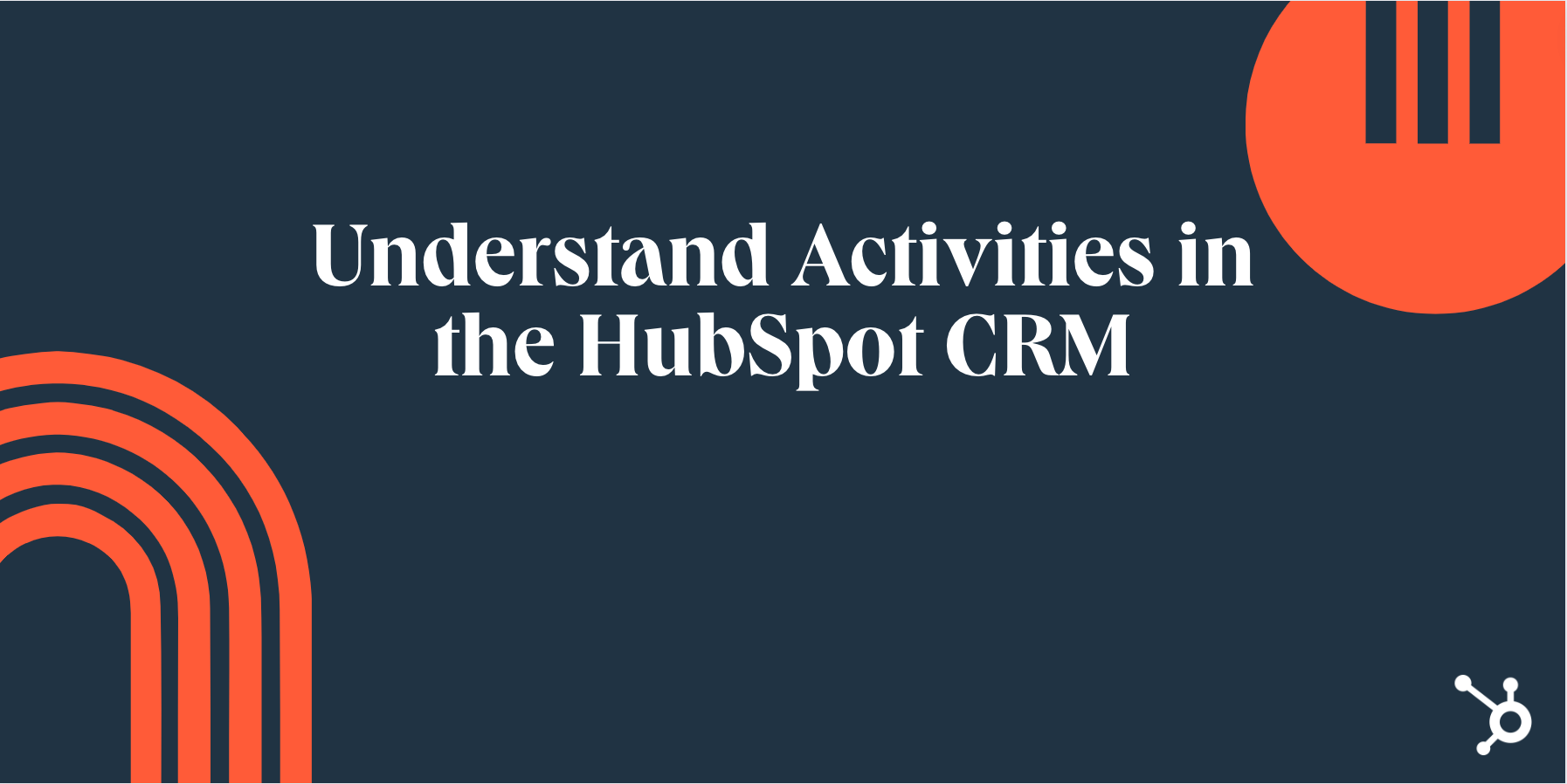 HubSpot Community Understand Activities in the HubSpot CRM HubSpot